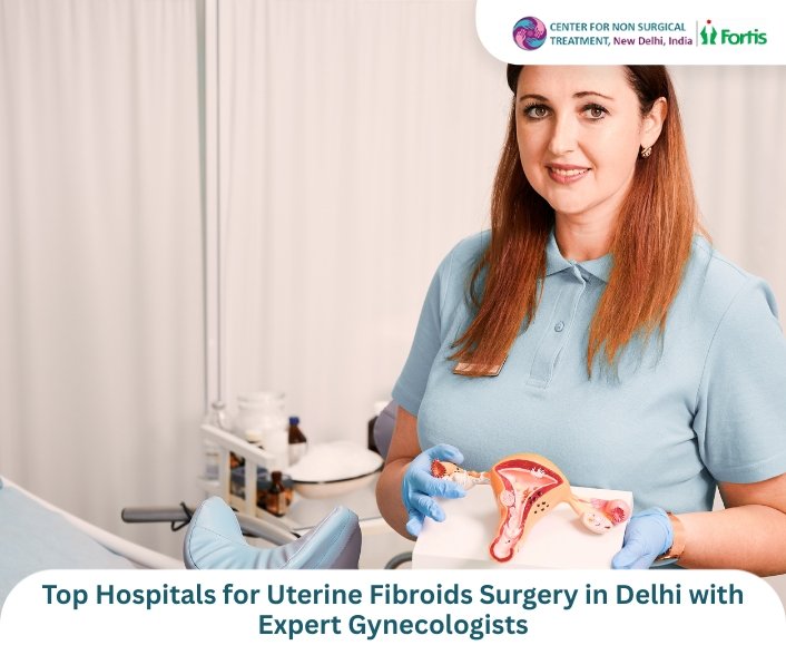 Top Hospitals for Uterine Fibroids Surgery in Delhi with Expert Gynecologists