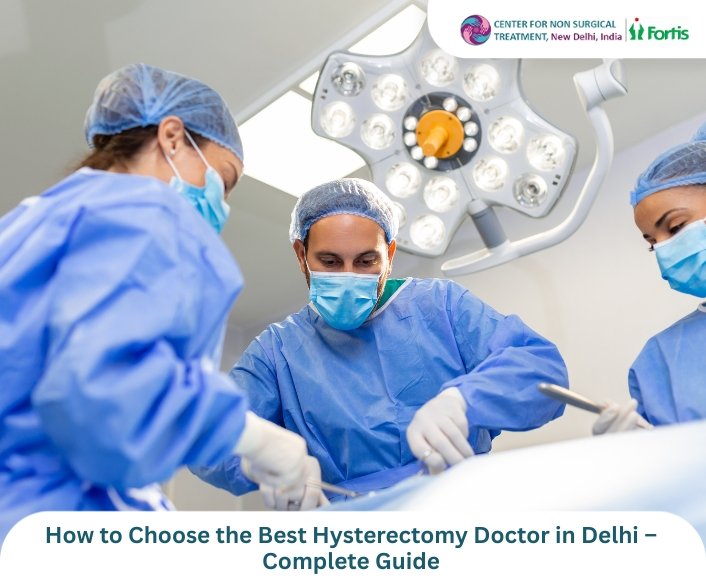 How to Choose the Best Hysterectomy Doctor in Delhi – Complete Guide